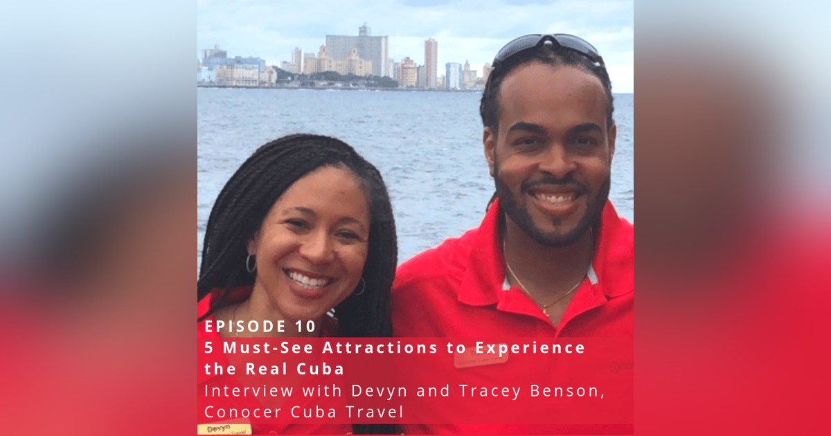 5 Must-See Attractions to Experience the Real Cuba (Interview with Devyn and Tracey Benson, Conocer Cuba Travel) ♫ 10 5 Must-See Attractions to Experience the Real Cuba (Interview with Devyn and Tracey Benson, Conocer Cuba Travel) ♫ 10