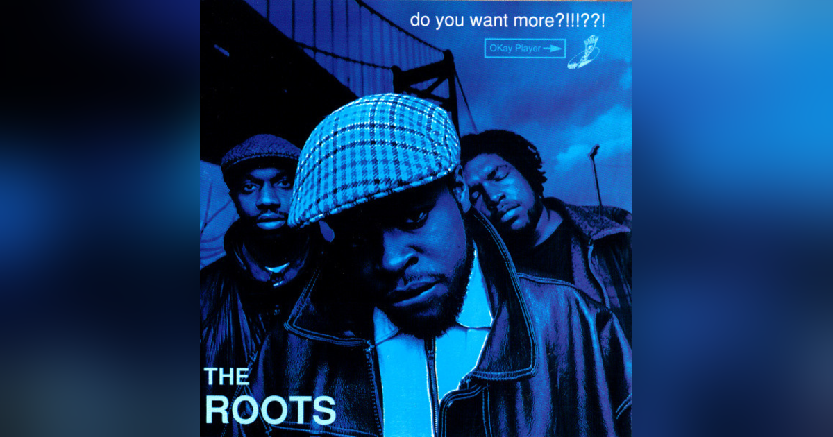 Ep. 17: The Roots-Do You Want More?!!!??! Ep. 17: The Roots-Do You Want More?!!!??!