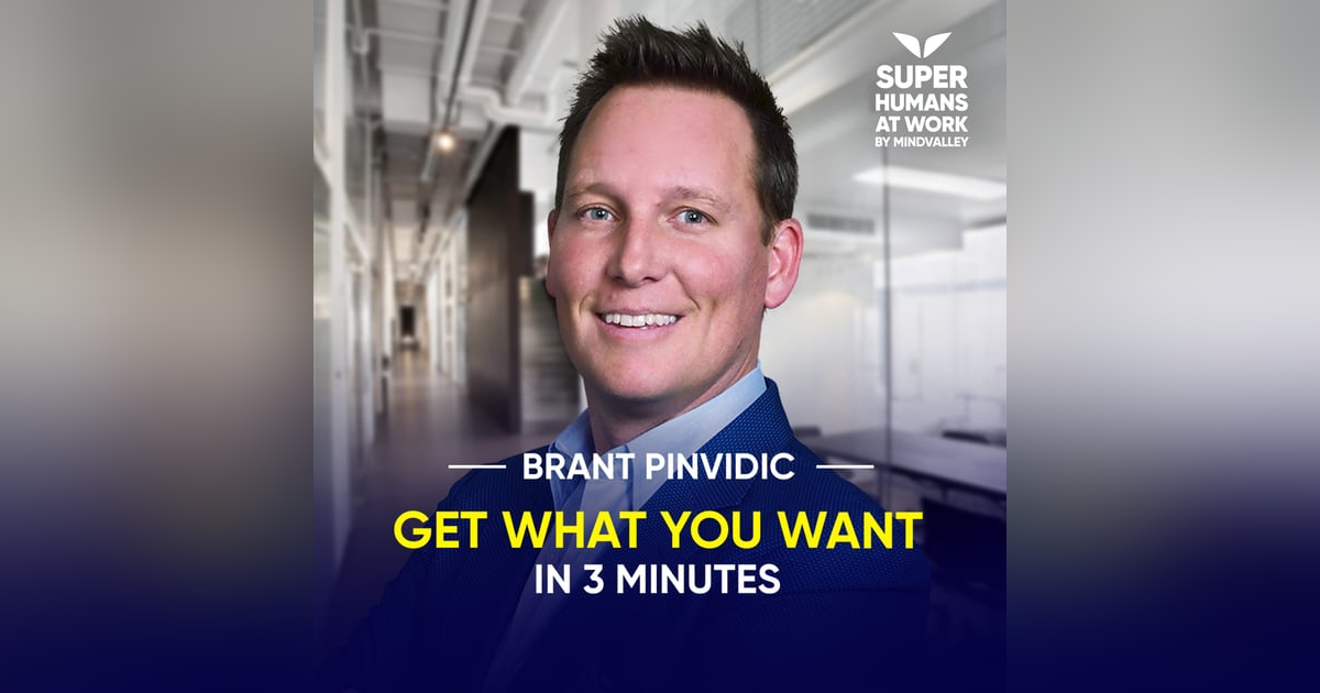 Get What You Want In 3 Minutes - Brant Pinvidic Get What You Want In 3 Minutes - Brant Pinvidic