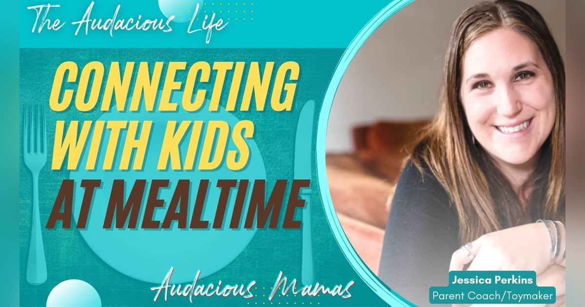 Connecting with Kids at Mealtime and Beyond - Building Connection to Self and Open Communication Connecting with Kids at Mealtime and Beyond - Building Connection to Self and Open Communication