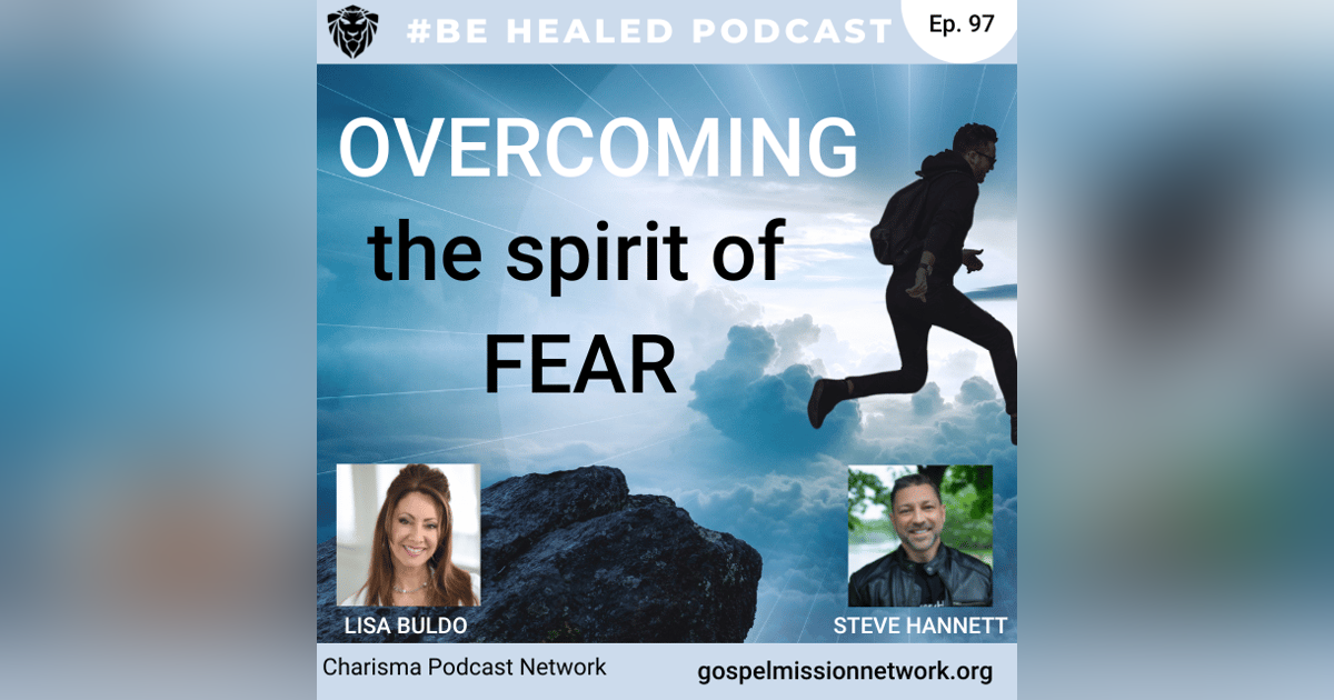 Overcoming the Spirit of Fear with Lisa Buldo (Episode 97) Overcoming the Spirit of Fear with Lisa Buldo (Episode 97)