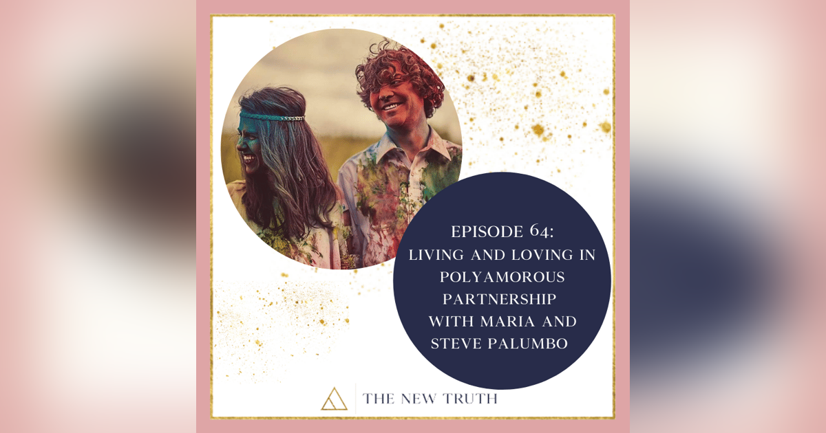 Living and Loving in Polyamorous Partnership with Maria and Steve Palumbo Living and Loving in Polyamorous Partnership with Maria and Steve Palumbo