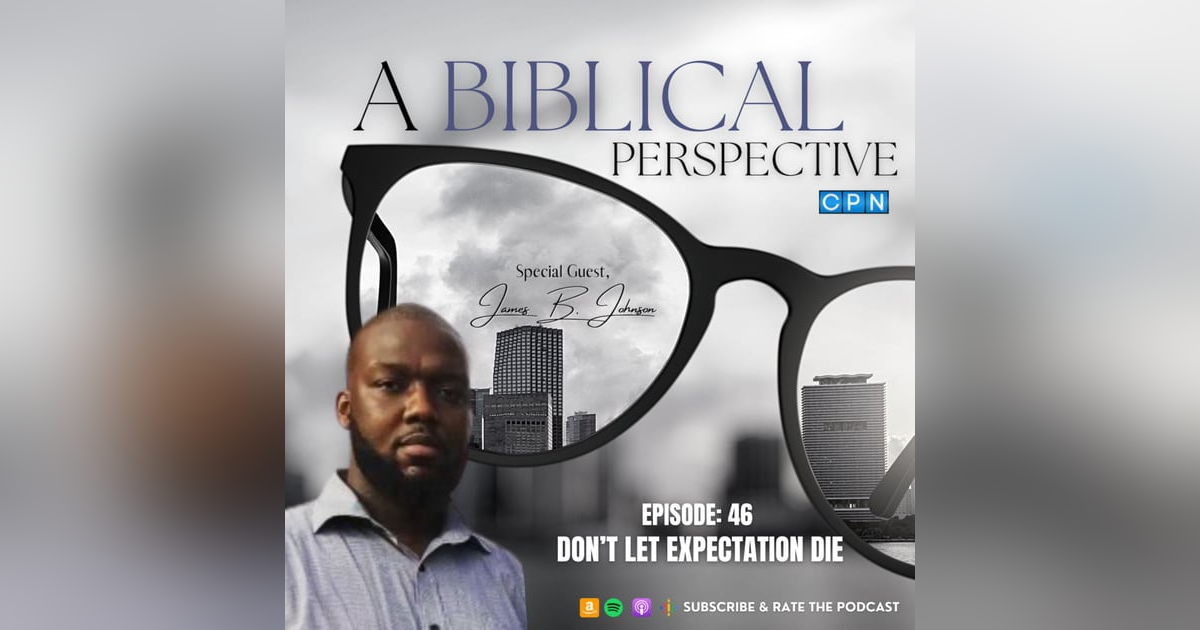 Don't Let Expectation Die with James B. Johnson Don't Let Expectation Die with James B. Johnson