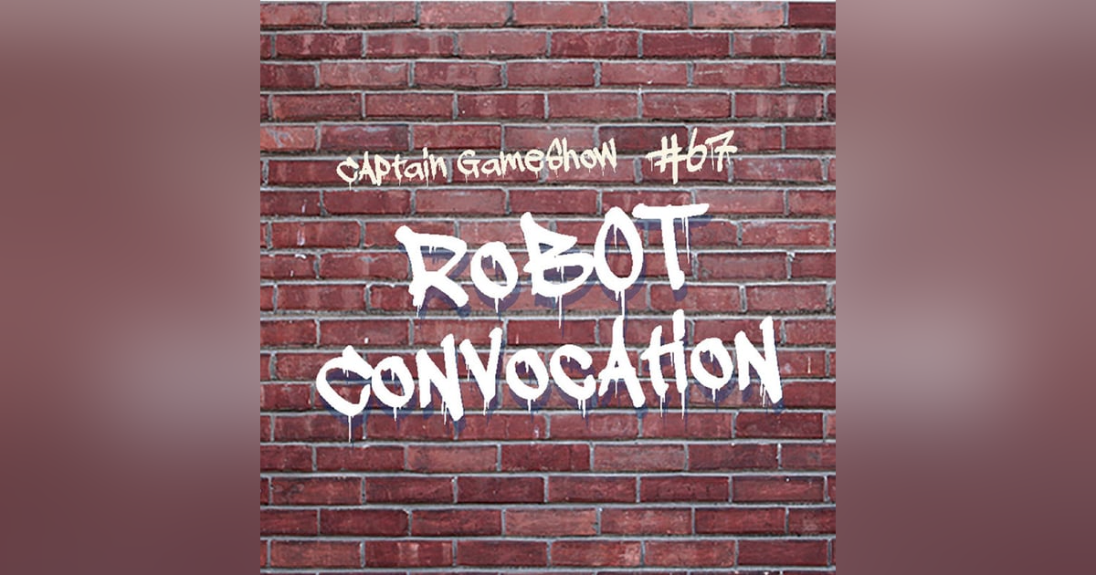 Episode 67: Robot Convocation Episode 67: Robot Convocation