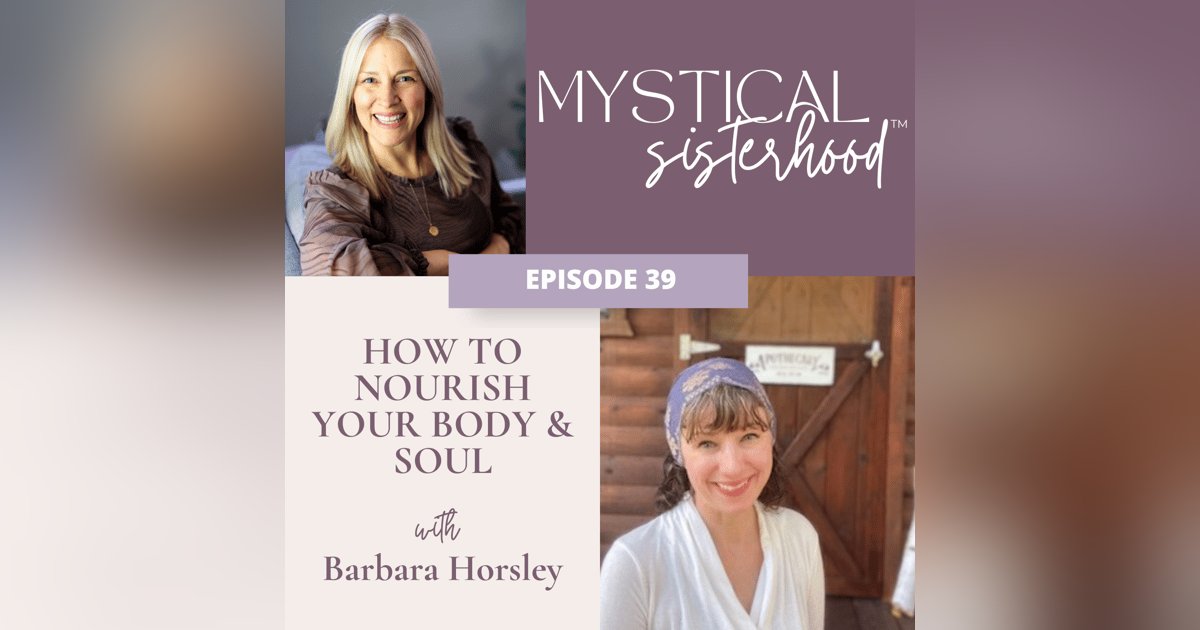 How To Nourish Your Body & Soul With Barbara Horsley How To Nourish Your Body & Soul With Barbara Horsley