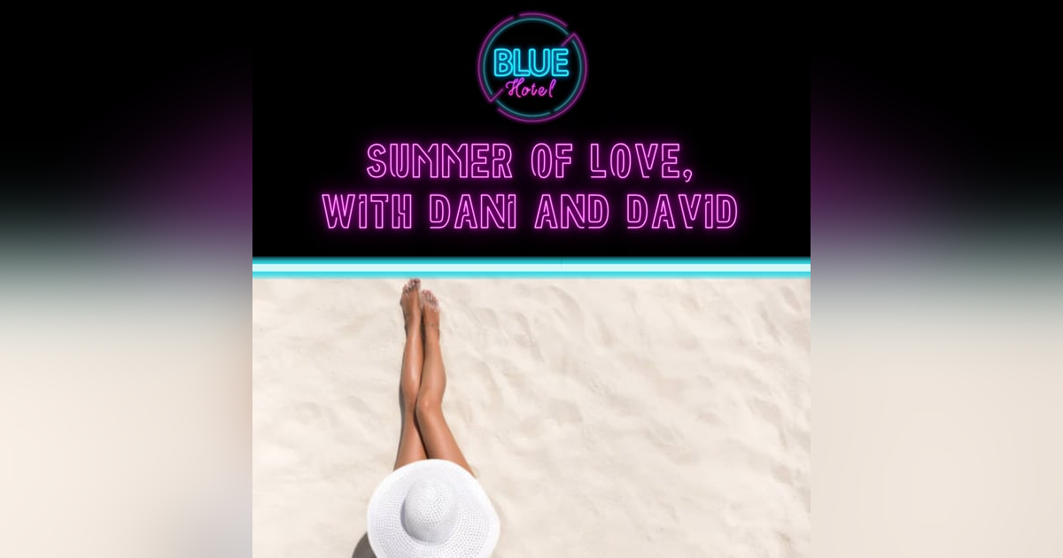 Summer Of Love - with Dani and David Summer Of Love - with Dani and David
