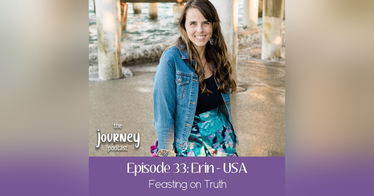 33: Erin - USA - Feasting on Truth 33: Erin - USA - Feasting on Truth