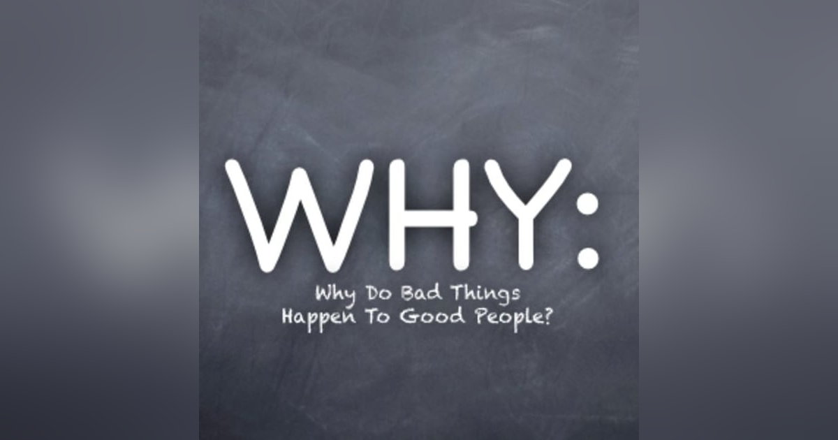 Why Do Bad Things Happen to People That Don't Deserve It? (As much as other people do...) Reading John 9 #298 Why Do Bad Things Happen to People That Don't Deserve It? (As much as other people do...) Reading John 9 #298
