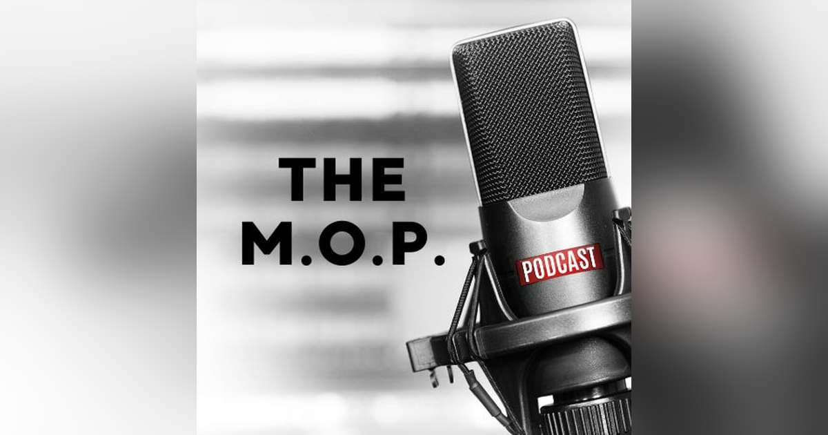 M.O.P. - 001 - INTRODUCTION TO THE MEN OF PURPOSE PODCAST M.O.P. - 001 - INTRODUCTION TO THE MEN OF PURPOSE PODCAST