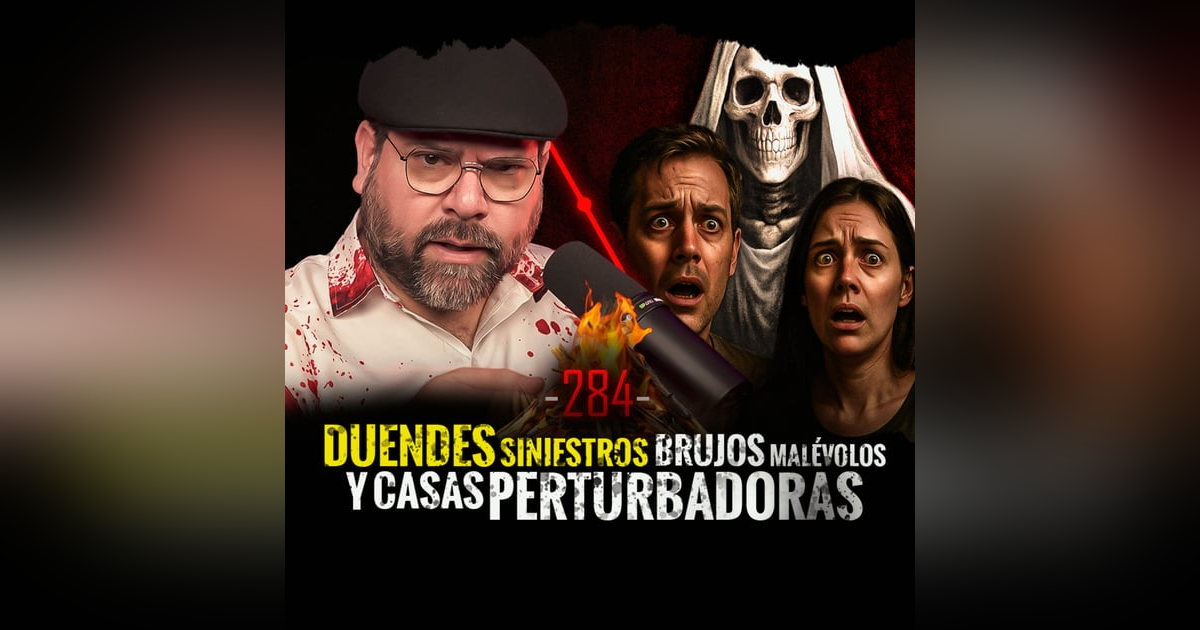 Historias de Duendes Siniestros, Brujos Malévolos y Casas Perturbadoras | EP 284 | César el Narrador Historias de Duendes Siniestros, Brujos Malévolos y Casas Perturbadoras | EP 284 | César el Narrador