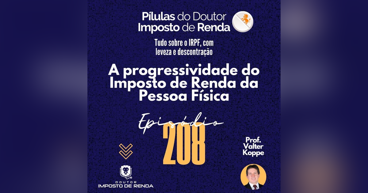 PDIR Ep. 208 – A progressividade do imposto de renda da pessoa física PDIR Ep. 208 – A progressividade do imposto de renda da pessoa física