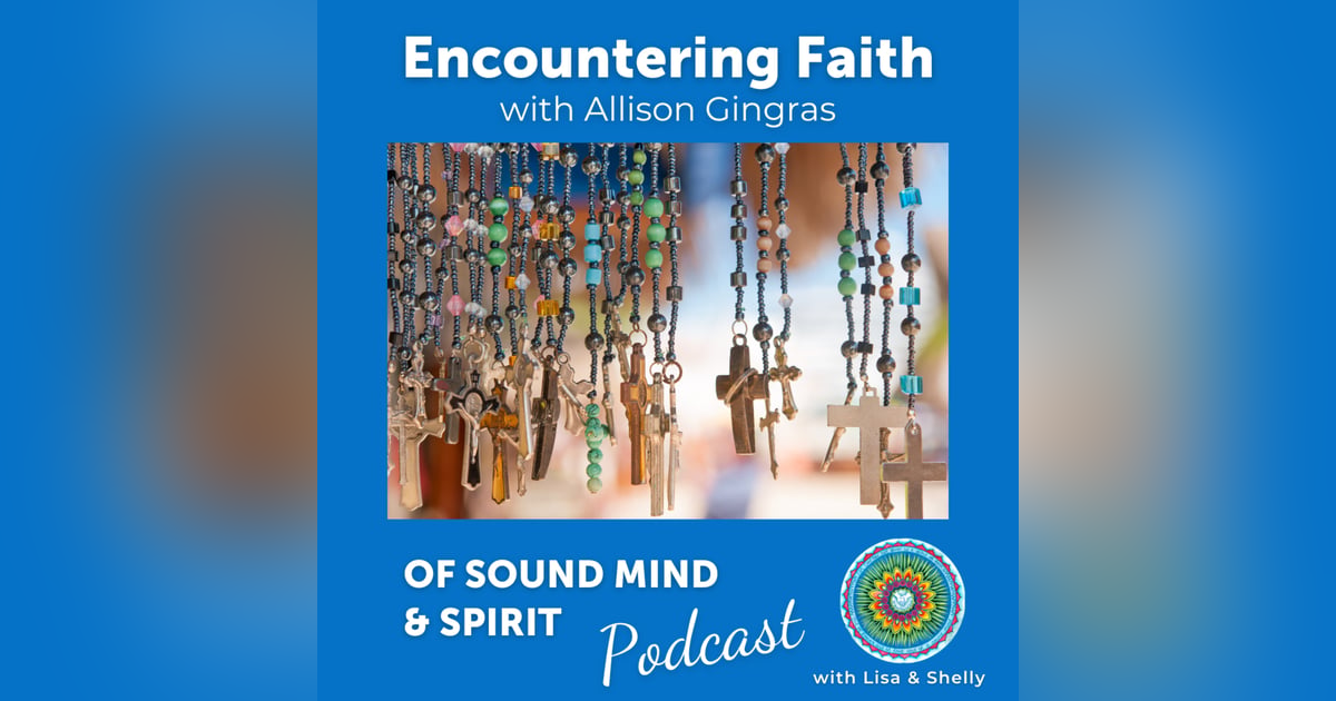 047. Encountering Faith with Allison Gingras 047. Encountering Faith with Allison Gingras