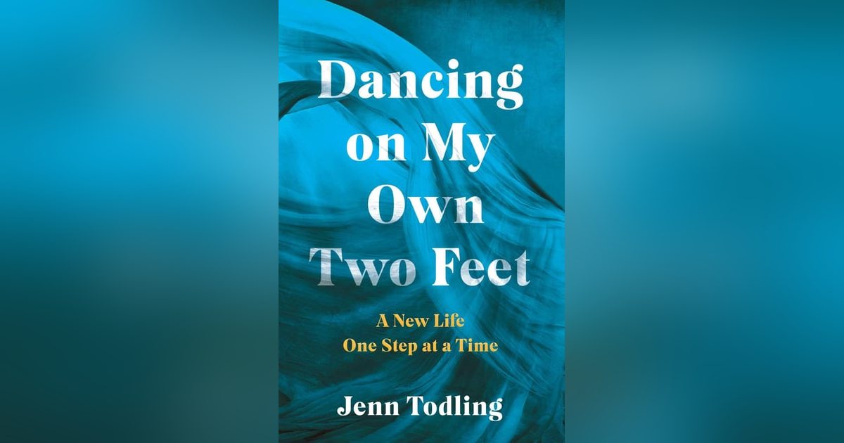 Ep: 1751 Jenn Todling - Dancing On My Own Two Feet Ep: 1751 Jenn Todling - Dancing On My Own Two Feet