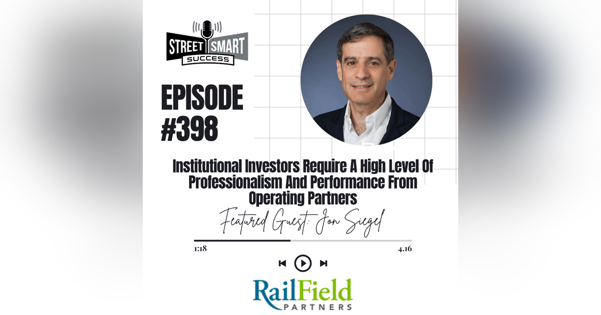398: Institutional Investors Require A High Level Of Professionalism And Performance From Operating Partners 398: Institutional Investors Require A High Level Of Professionalism And Performance From Operating Partners