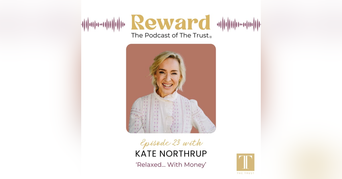 “Relaxed … with Money” with Kate Northrup – Reward Podcast Episode 23 “Relaxed … with Money” with Kate Northrup – Reward Podcast Episode 23