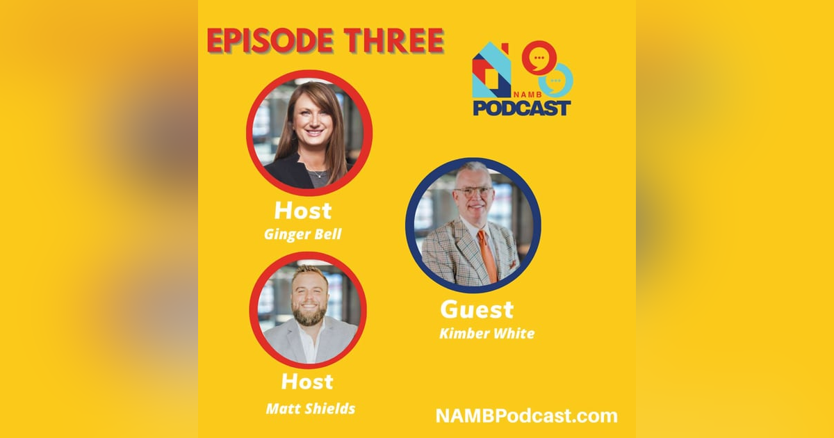 Episode Three: Advocating for the Mortgage Industry with Kimber White Episode Three: Advocating for the Mortgage Industry with Kimber White