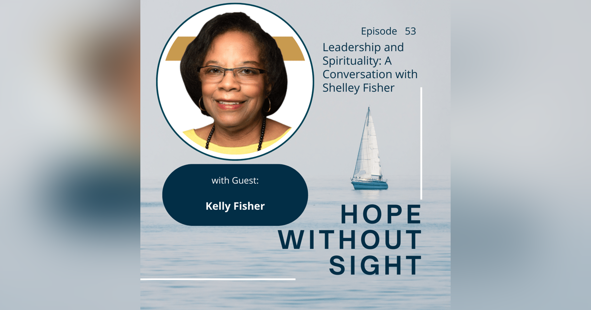 Leadership and Spirituality: A Conversation with Shelley Fisher Leadership and Spirituality: A Conversation with Shelley Fisher