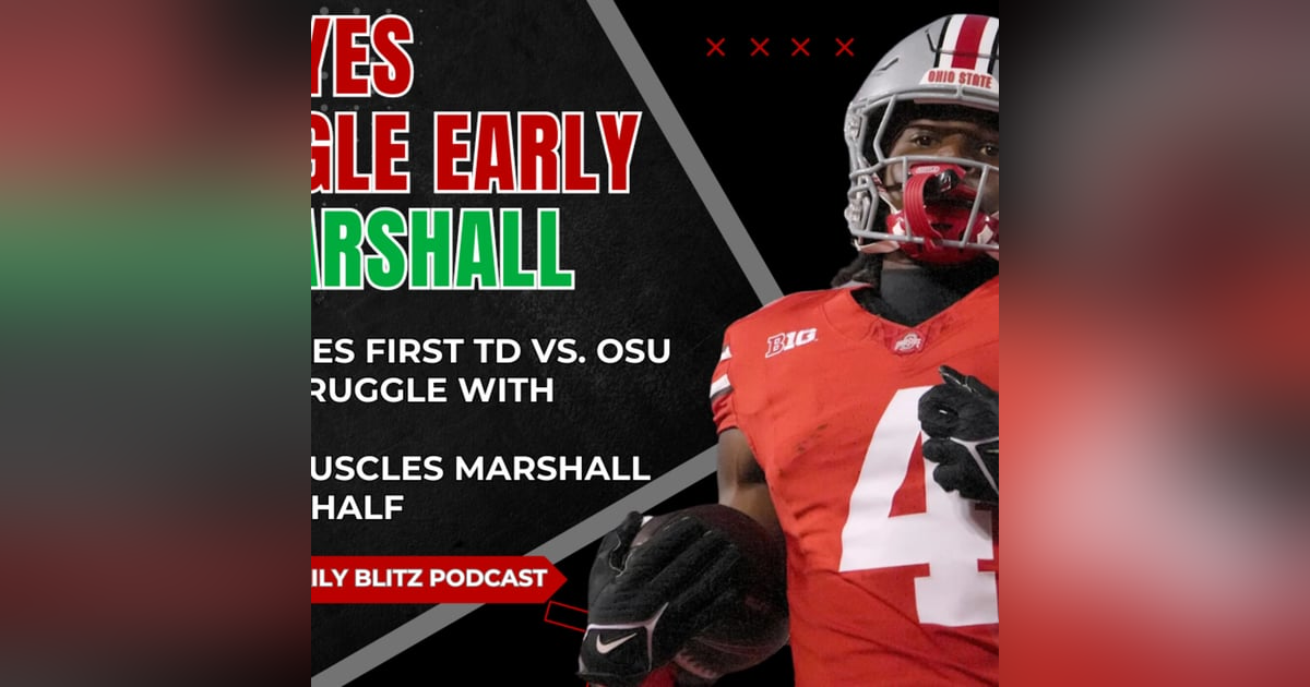 #OhioState Struggles Early vs. Marshall | #Buckeyes Daily Blitz Podcast #OhioState Struggles Early vs. Marshall | #Buckeyes Daily Blitz Podcast