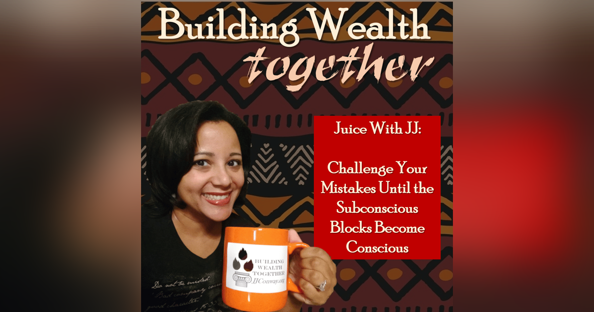 Episode 10: Juice With JJ – Challenge What’s Blocking You Episode 10: Juice With JJ – Challenge What’s Blocking You