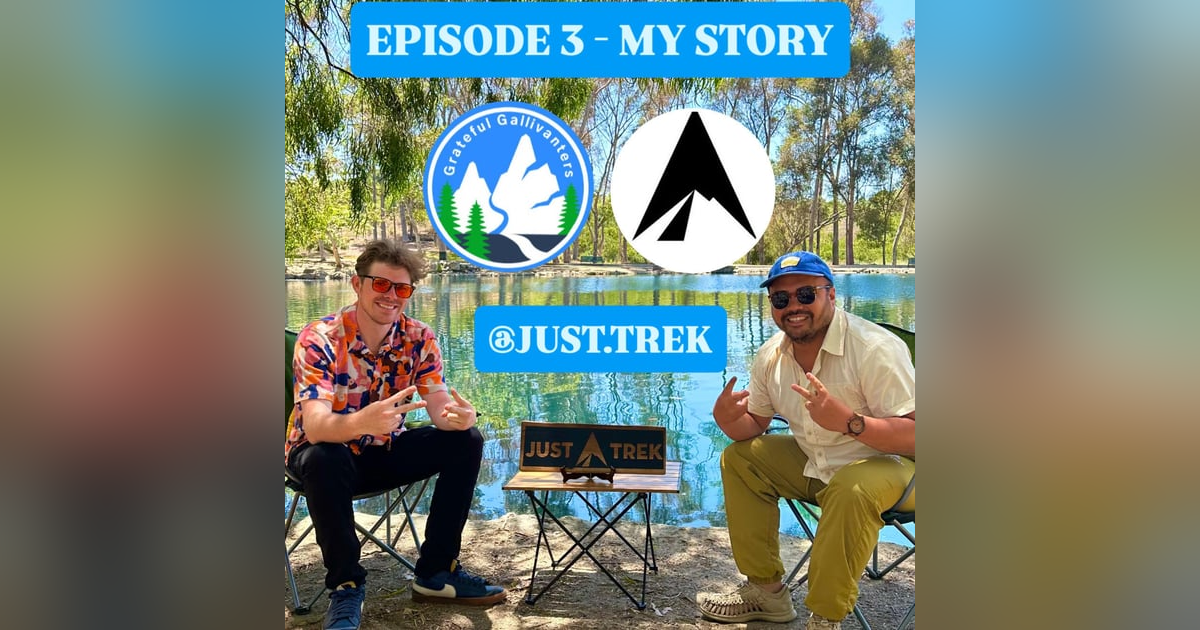 My Story | Episode 3 | Just Trek x Grateful Gallivanters My Story | Episode 3 | Just Trek x Grateful Gallivanters
