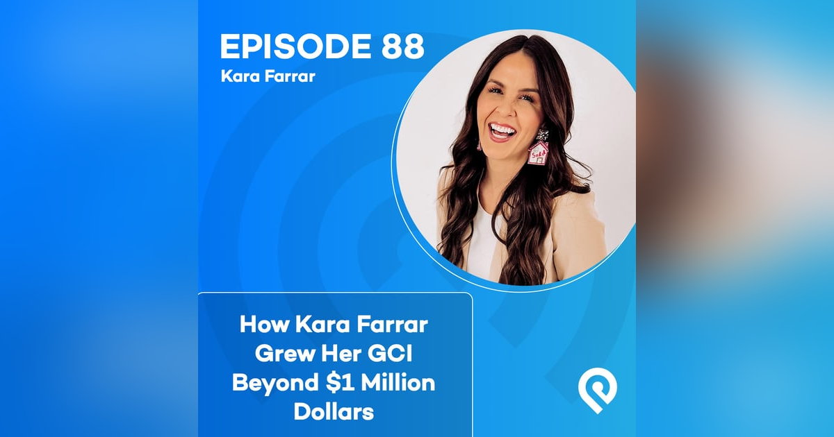 How Kara Farrar Grew Her GCI Beyond $1 Million Dollars How Kara Farrar Grew Her GCI Beyond $1 Million Dollars