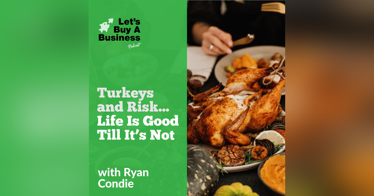 Turkeys and Risk...Life Is Good Till It’s Not Turkeys and Risk...Life Is Good Till It’s Not