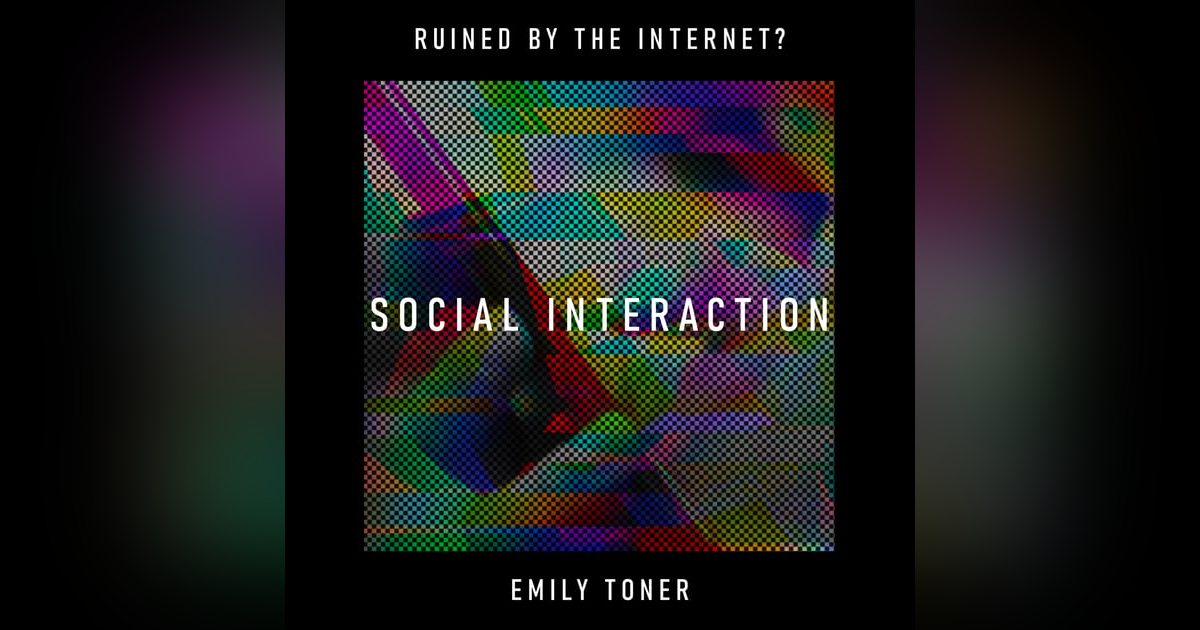 Social Interaction: has the internet invaded our spaces and damaged our experiences? – Emily Toner Social Interaction: has the internet invaded our spaces and damaged our experiences? – Emily Toner