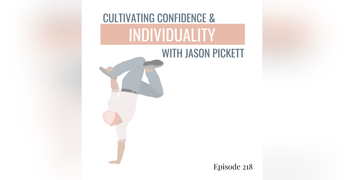 218. Building Better Dancers: Cultivating Confidence and Individuality in Dance with Jason Pickett 218. Building Better Dancers: Cultivating Confidence and Individuality in Dance with Jason Pickett