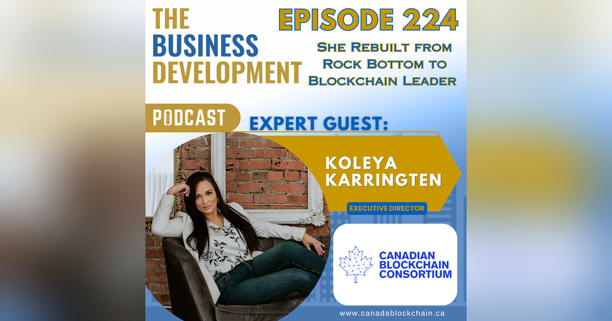 She Rebuilt from Rock Bottom to Blockchain Leader with Koleya Karringten She Rebuilt from Rock Bottom to Blockchain Leader with Koleya Karringten