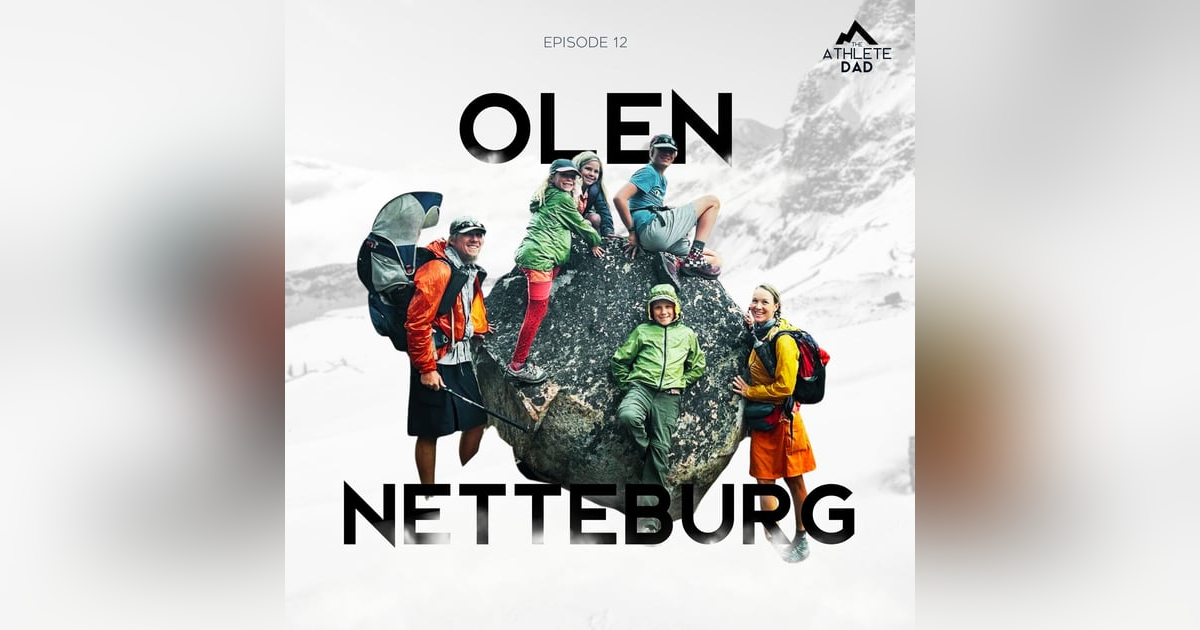 #12: Olen Netteberg (Long Distance Hiking Dad) - The Adventure of Fatherhood on the Triple Crown Trails #12: Olen Netteberg (Long Distance Hiking Dad) - The Adventure of Fatherhood on the Triple Crown Trails