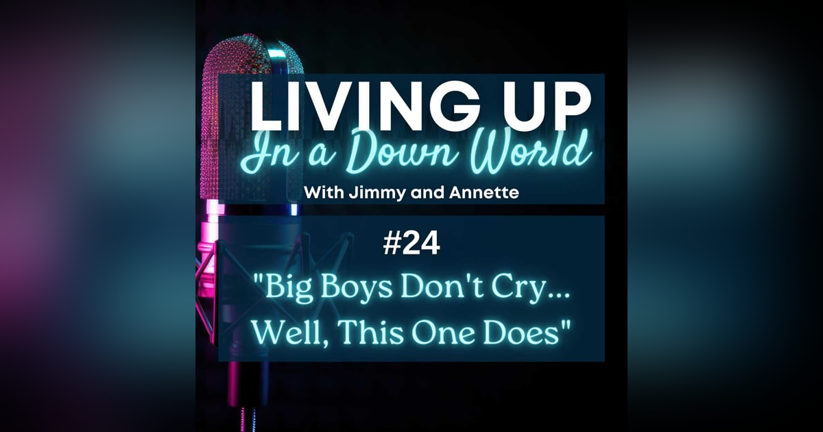 "Big Boys Don't Cry... Well, This One Does" "Big Boys Don't Cry... Well, This One Does"