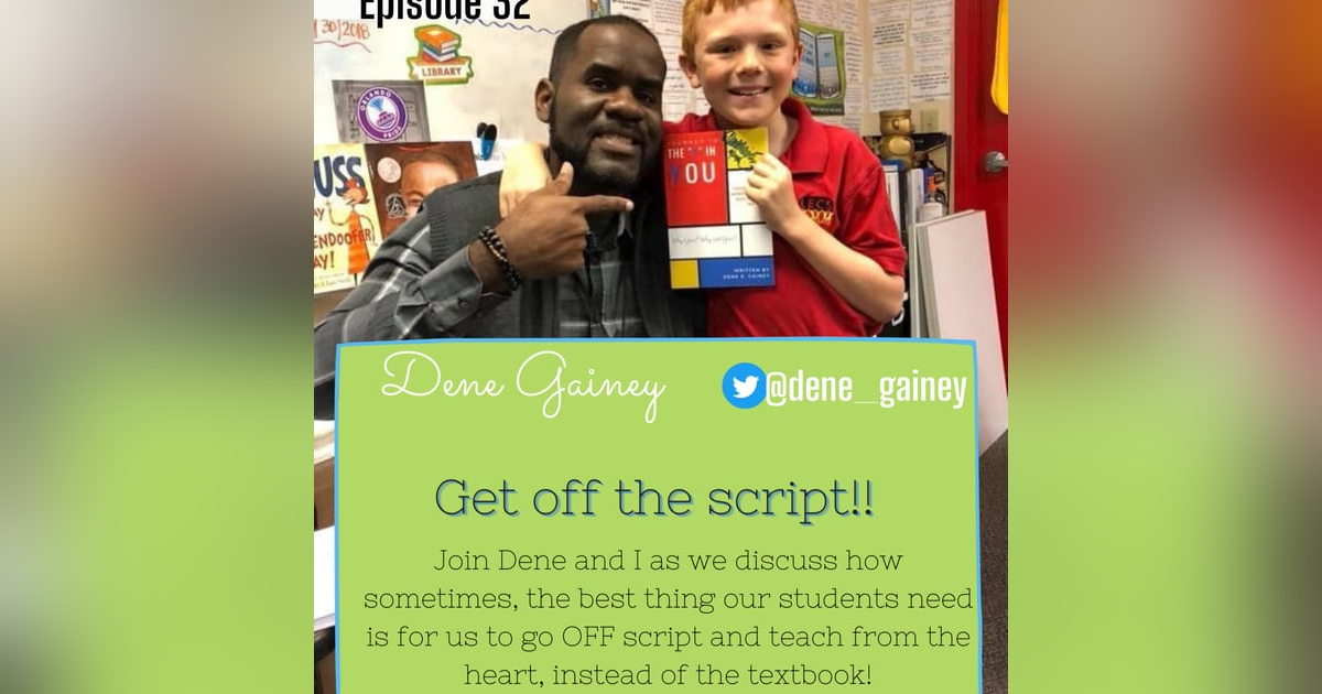 Episode 32: Dene Gainey. Get off the script! Episode 32: Dene Gainey. Get off the script!