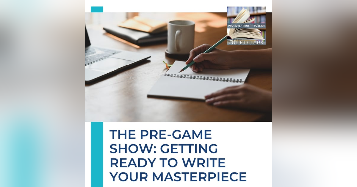 The Pre-Game Show: Getting Ready to Write Your Masterpiece The Pre-Game Show: Getting Ready to Write Your Masterpiece