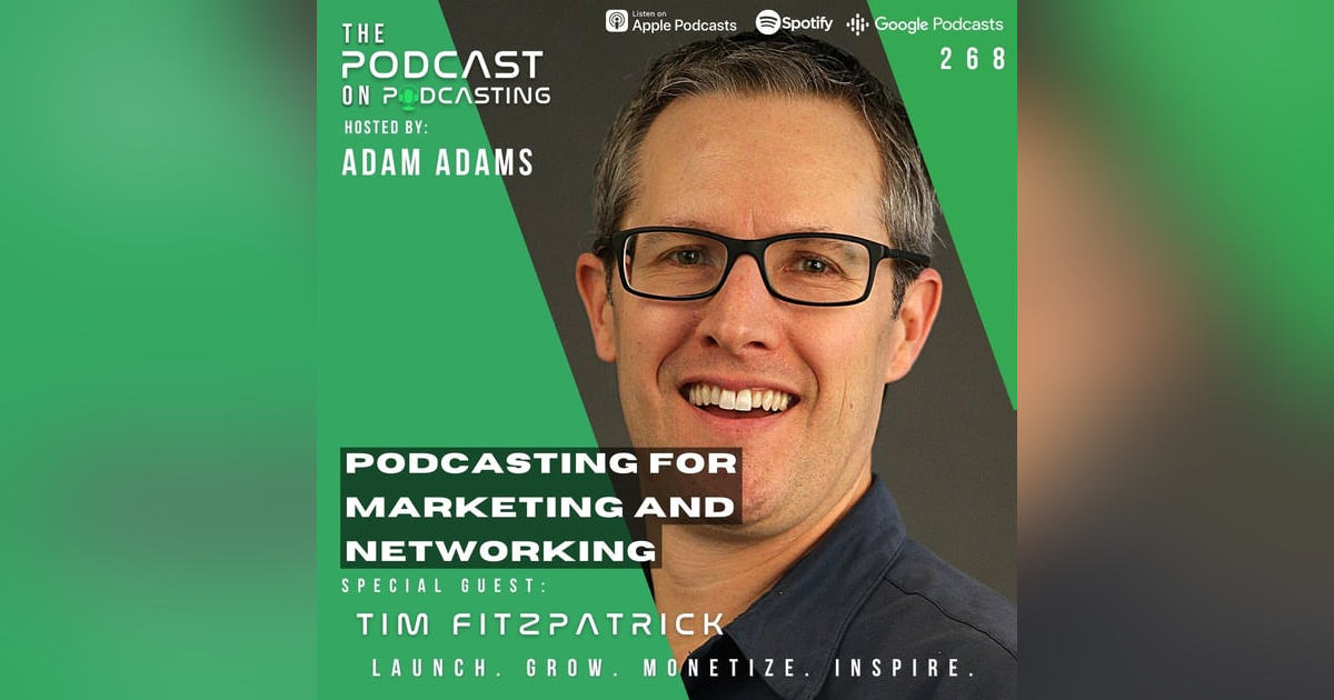 Ep268: Podcasting For Marketing and Networking - Tim Fitzpatrick Ep268: Podcasting For Marketing and Networking - Tim Fitzpatrick