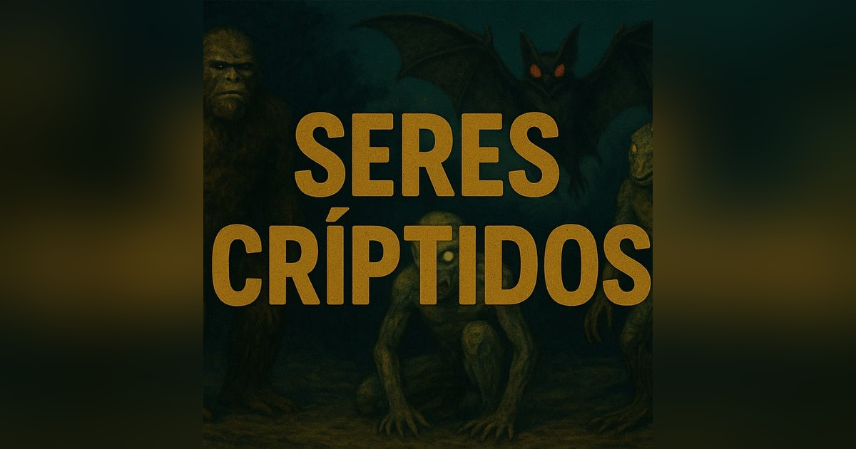 Historias de Miedo Octubre 10 de 2025 SERES CRIPTIDOS Historias de Miedo Octubre 10 de 2025 SERES CRIPTIDOS