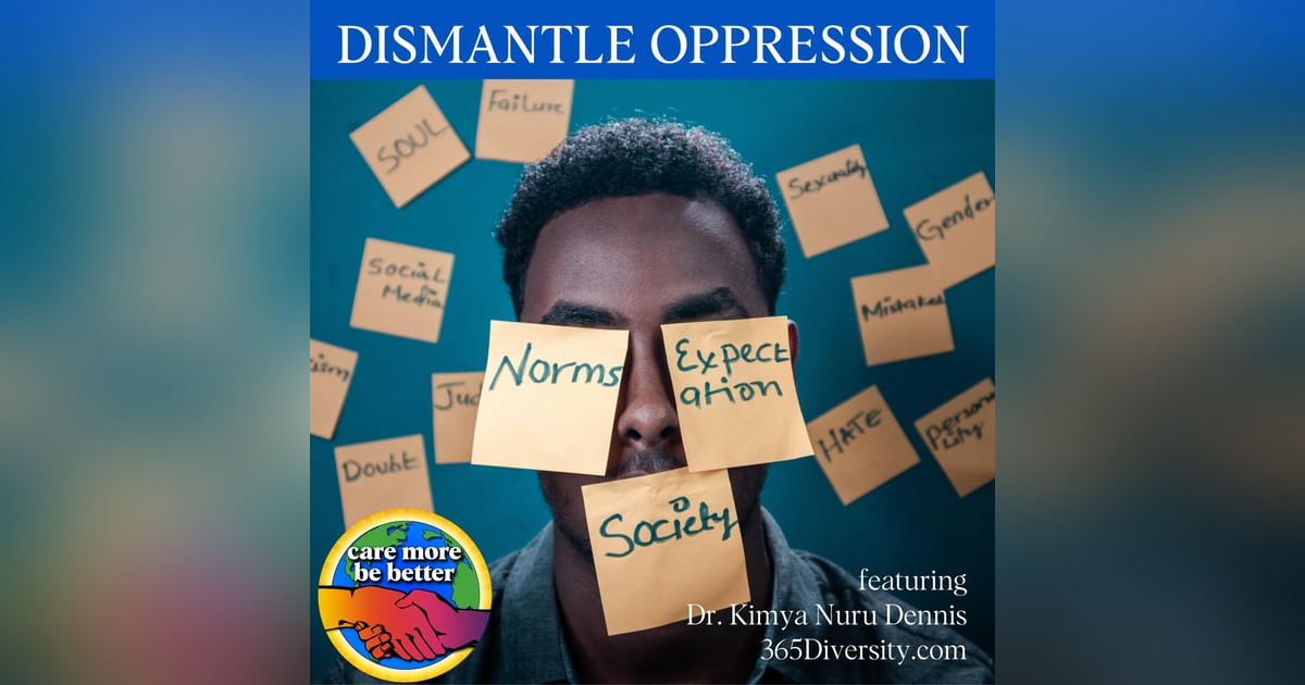 DISMANTLE OPPRESSION: Break Down The Power Majority with Dr. Kimya Nuru Dennis, 365Diversity.com DISMANTLE OPPRESSION: Break Down The Power Majority with Dr. Kimya Nuru Dennis, 365Diversity.com
