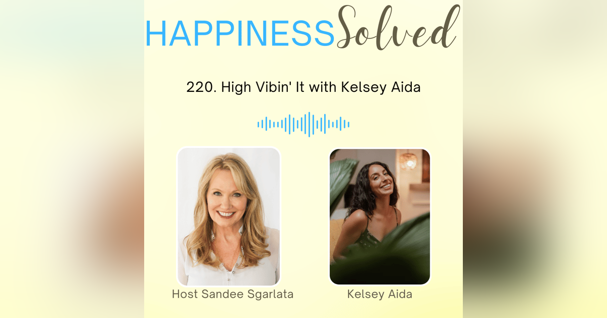 220. High Vibin' It with Kelsey Aida 220. High Vibin' It with Kelsey Aida