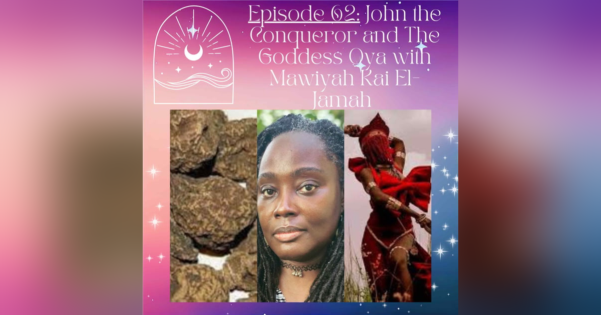 John the Conqueror and The Goddess Oya with Mawyiah Kai El-Jamah John the Conqueror and The Goddess Oya with Mawyiah Kai El-Jamah