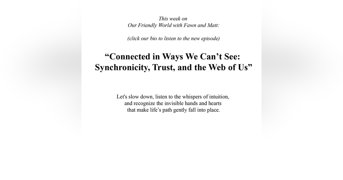 Connected in Ways We Can’t See: Synchronicity, Trust, and the Web of Us Connected in Ways We Can’t See: Synchronicity, Trust, and the Web of Us