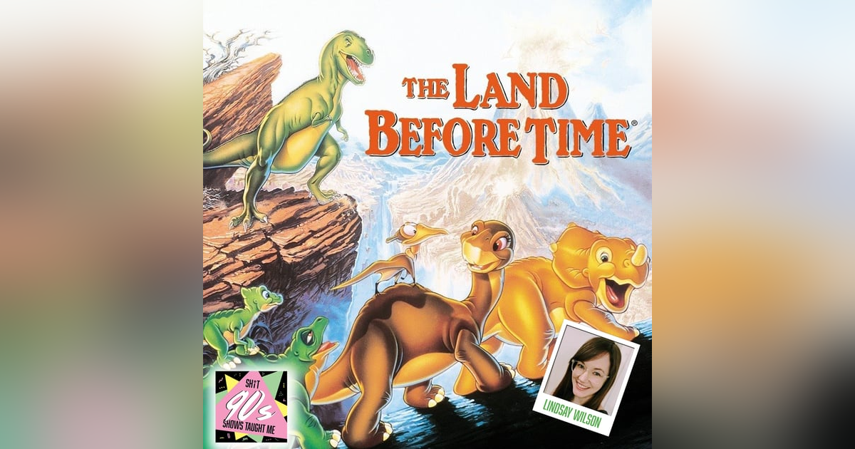 BONUS: The Land Before Time with Lindsay Wilson BONUS: The Land Before Time with Lindsay Wilson