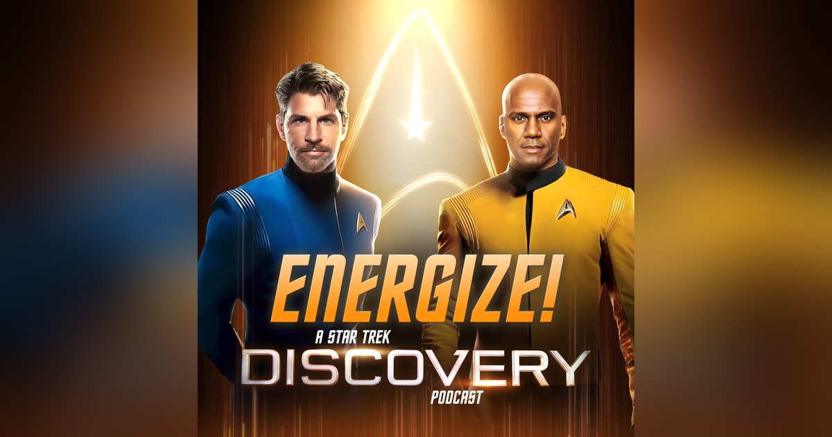 Energize: Star Trek Discovery Season 5 Episode#10 "Life, Itself" Energize: Star Trek Discovery Season 5 Episode#10 "Life, Itself"