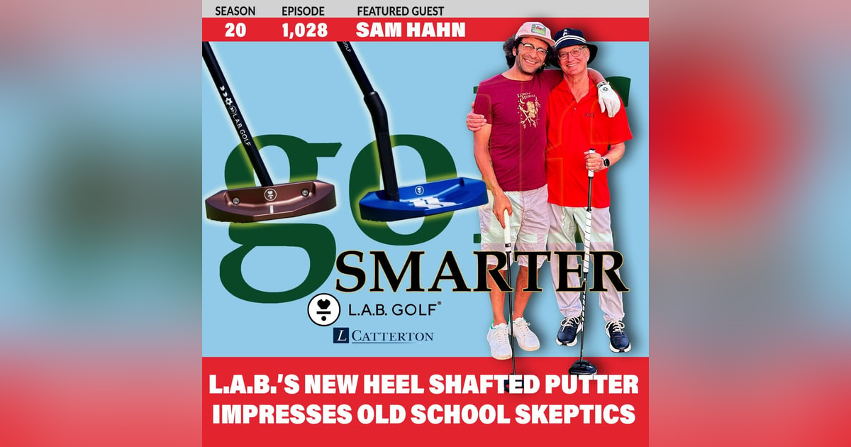 LAB Golf’s Newest Heel Shafted Putter Impresses Old School Skeptics with CEO Sam Hahn LAB Golf’s Newest Heel Shafted Putter Impresses Old School Skeptics with CEO Sam Hahn