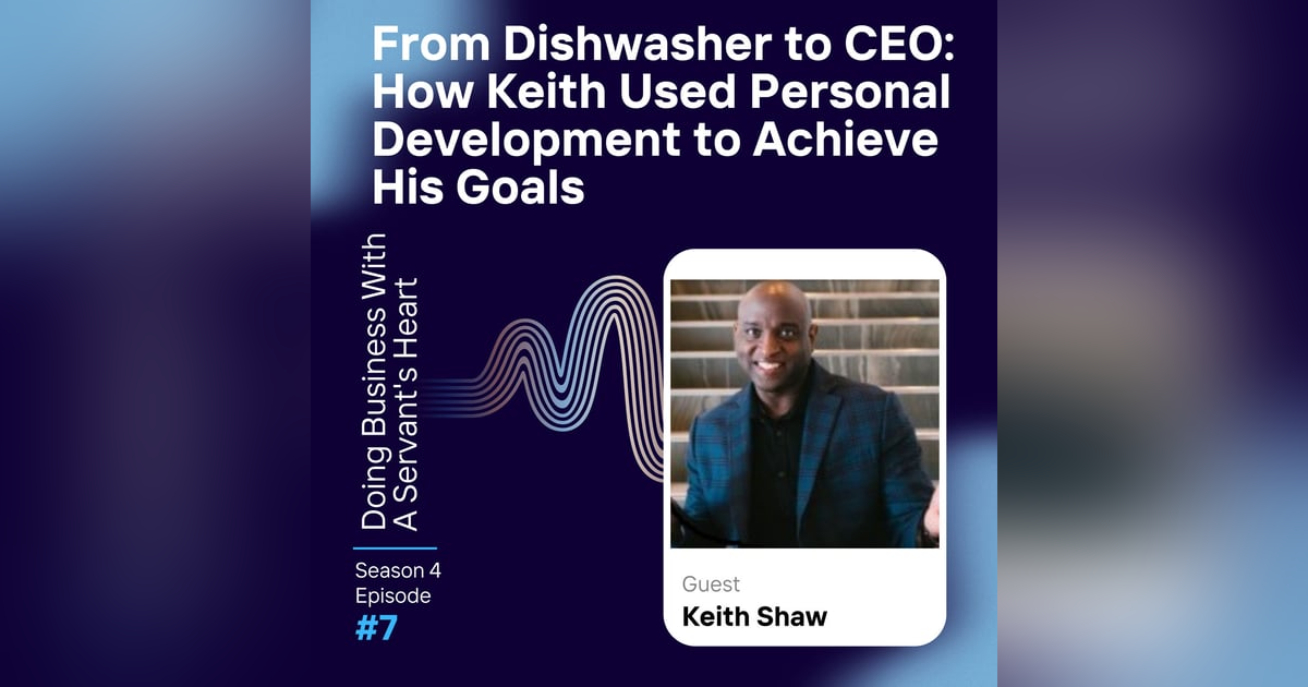 From Dishwasher to CEO: How Keith Used Personal Development to Achieve His Goals From Dishwasher to CEO: How Keith Used Personal Development to Achieve His Goals