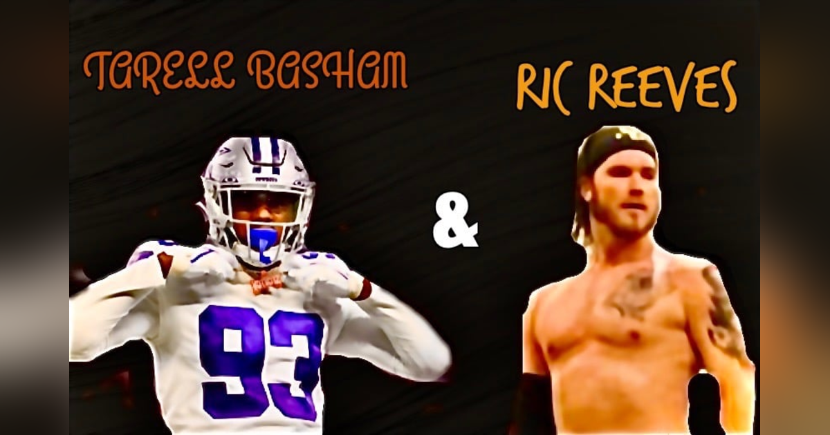 Making It with Cincinnati Bengals DE Tarell Basham plus Wrestler RIC REEVES Making It with Cincinnati Bengals DE Tarell Basham plus Wrestler RIC REEVES