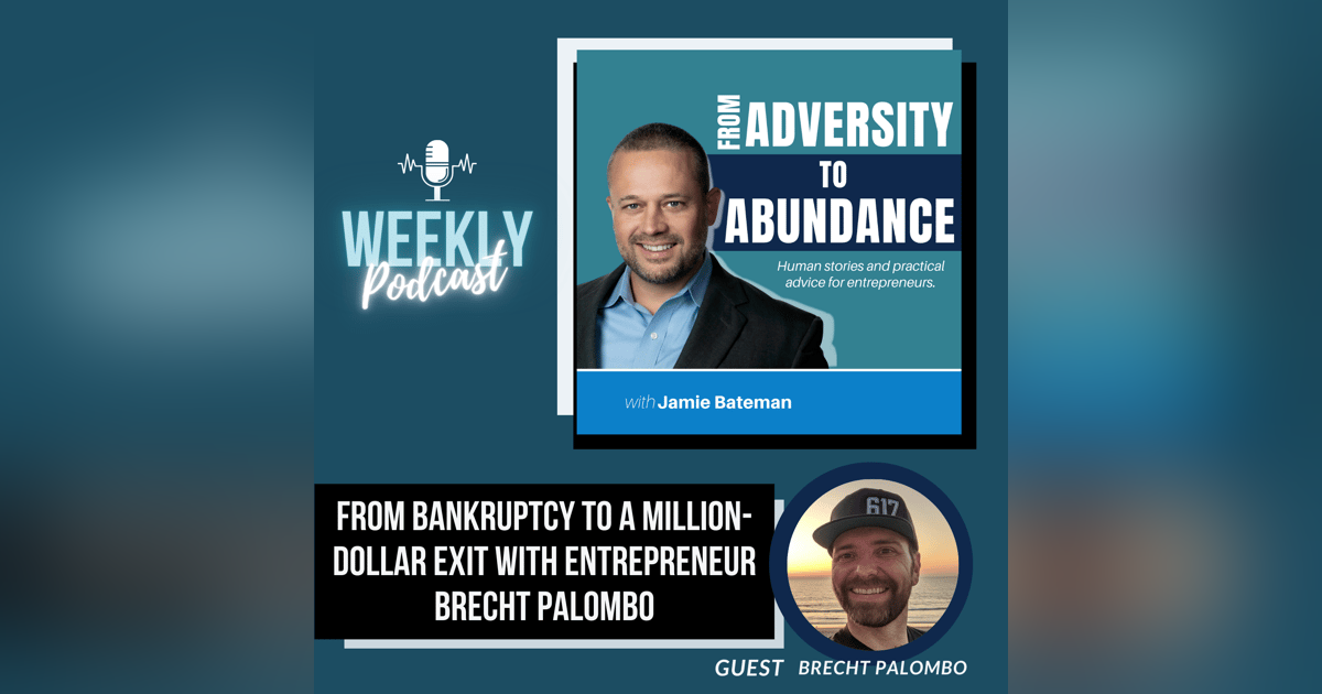 From Bankruptcy to a Million-Dollar Exit with Entrepreneur Brecht Palombo From Bankruptcy to a Million-Dollar Exit with Entrepreneur Brecht Palombo