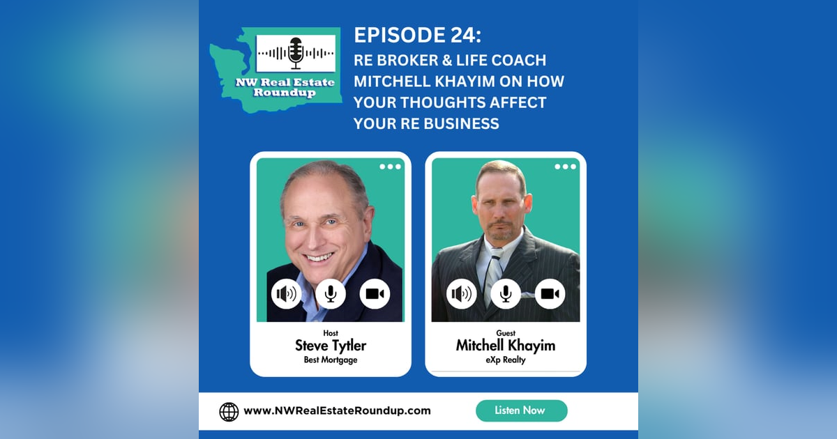Episode 24: RE Broker & Life Coach Mitchell Khayim on How Your Thoughts Affect Your RE Business Episode 24: RE Broker & Life Coach Mitchell Khayim on How Your Thoughts Affect Your RE Business
