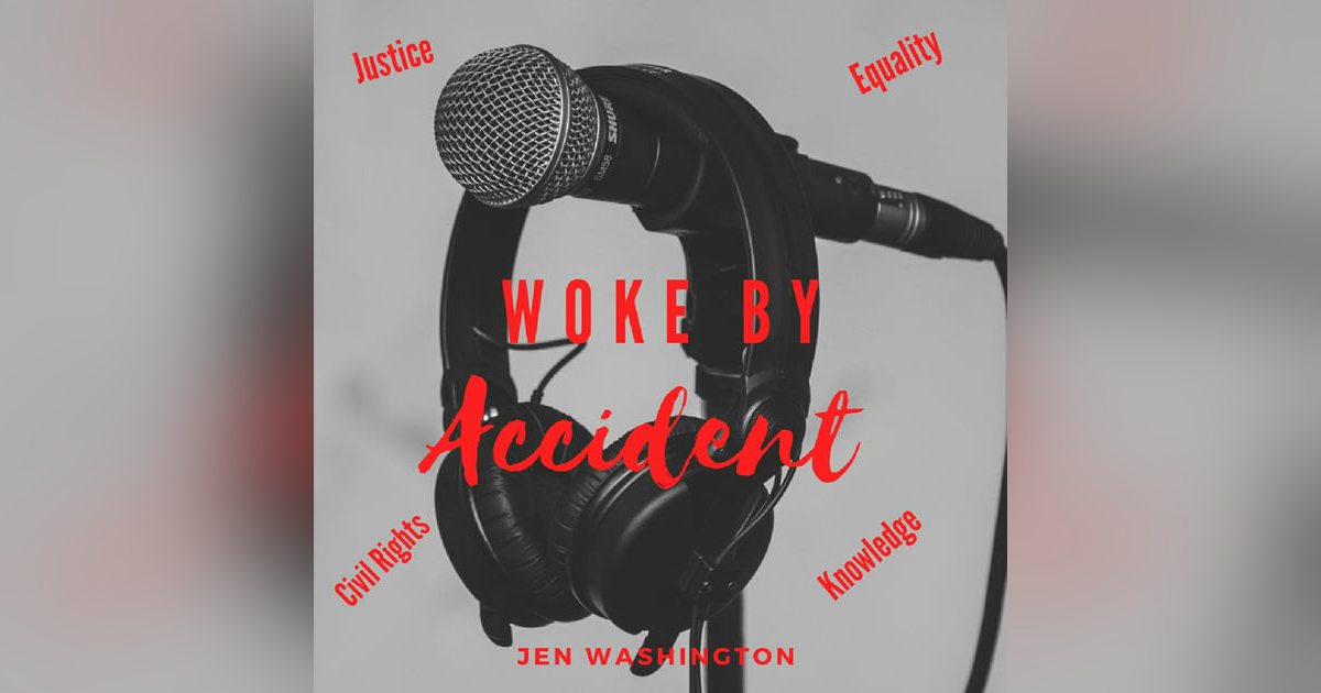 Woke By Accident Podcast Episdoe 14.5 Woke By Accident Podcast Episdoe 14.5