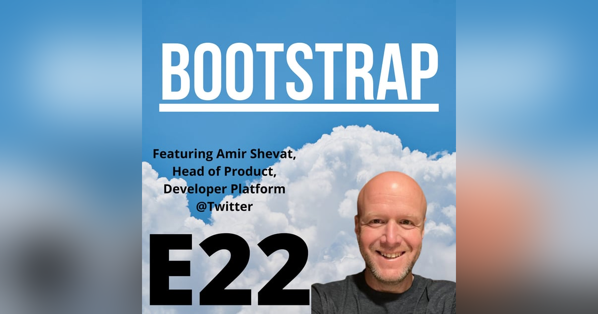 E22: DevRel Can Be Crazy Sexy, Featuring Amir Shevat of Twitter E22: DevRel Can Be Crazy Sexy, Featuring Amir Shevat of Twitter