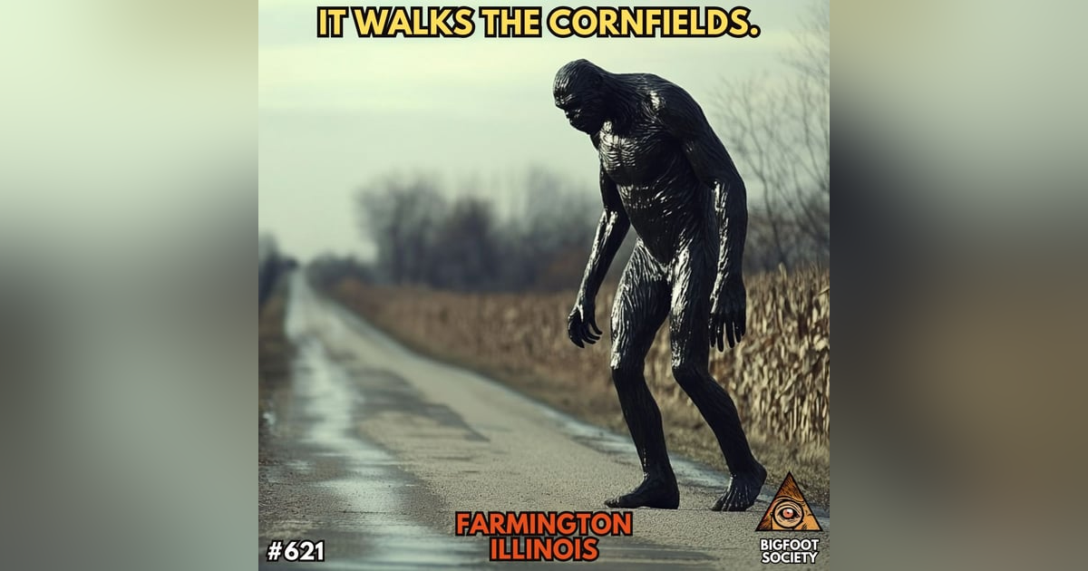 It Walks the Cornfields! | Farmington, Illinois It Walks the Cornfields! | Farmington, Illinois