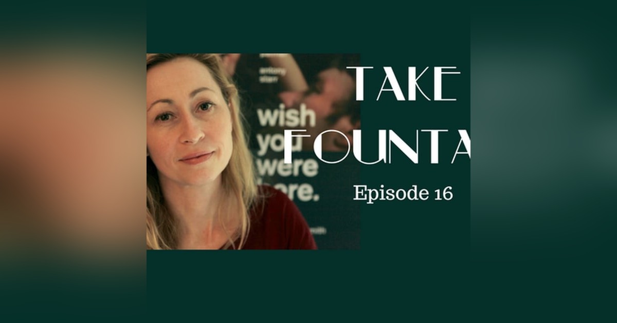 17: Actor, Screenwriter, Creative - Felicity Price - Take Fountain with Ella James Episode 16 17: Actor, Screenwriter, Creative - Felicity Price - Take Fountain with Ella James Episode 16